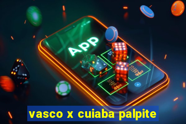 vasco x cuiaba palpite